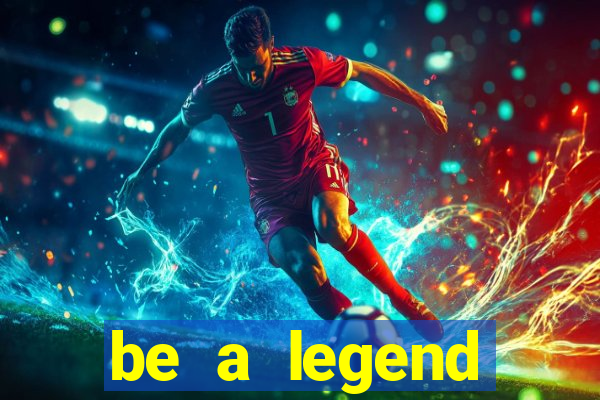 be a legend football unlimited money